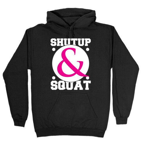 Shutup and Squat Hooded Sweatshirt