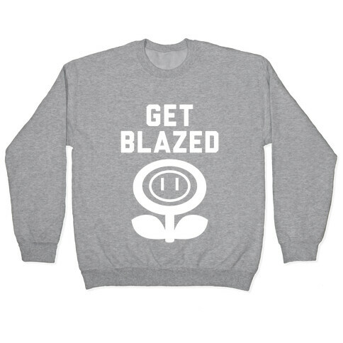 Get Blazed Pullover