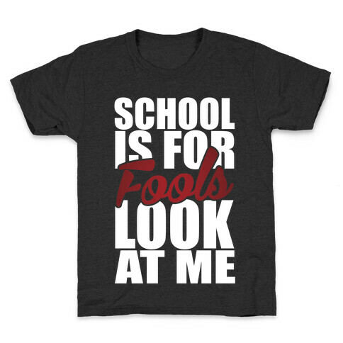 School Is For Fools Kids T-Shirt
