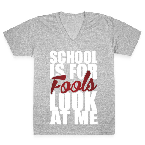 School Is For Fools V-Neck Tee Shirt