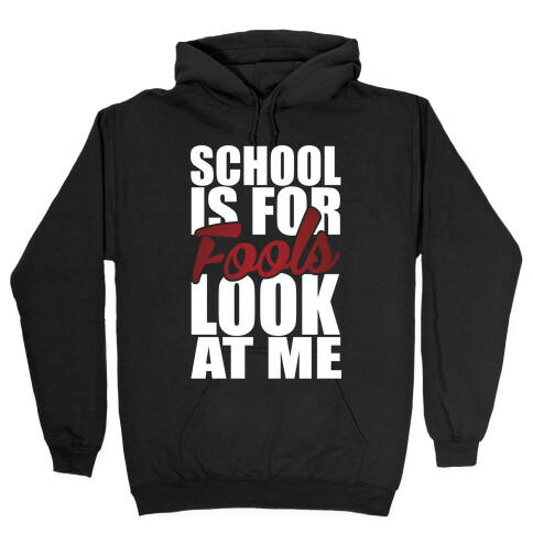 School Is For Fools Hooded Sweatshirt