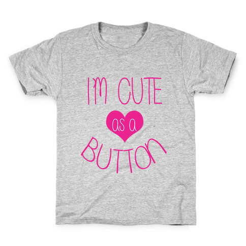 I'm Cute As a Button Kids T-Shirt