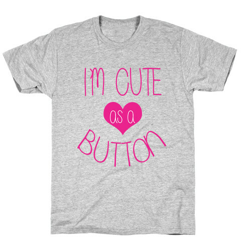 I'm Cute As a Button T-Shirt