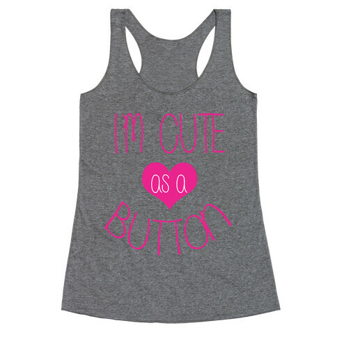 I'm Cute As a Button Racerback Tank Top