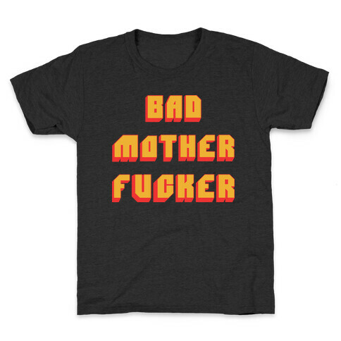 Bad Mother F***er Kids T-Shirt