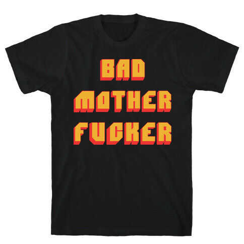Bad Mother F***er T-Shirt