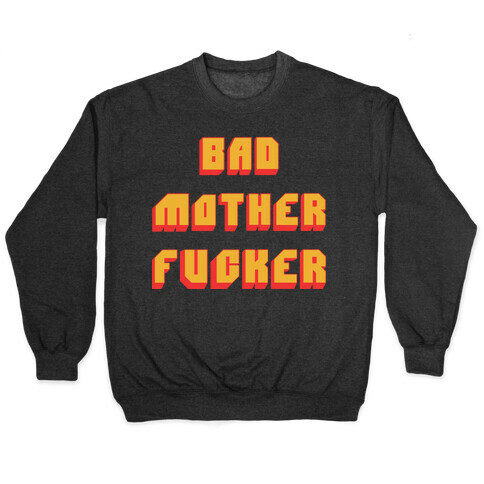 Bad Mother F***er Pullover
