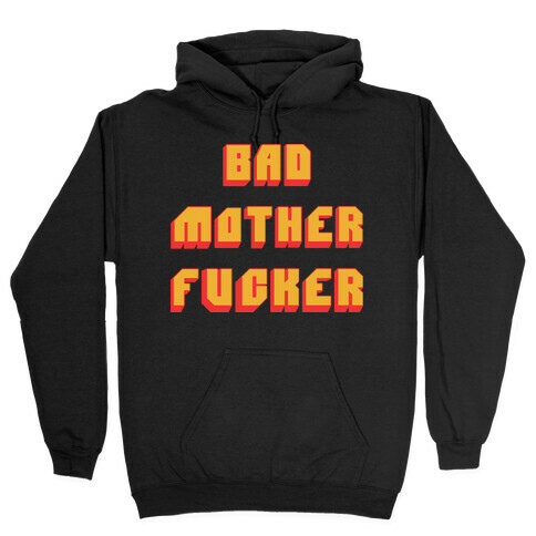 Bad Mother F***er Hooded Sweatshirt