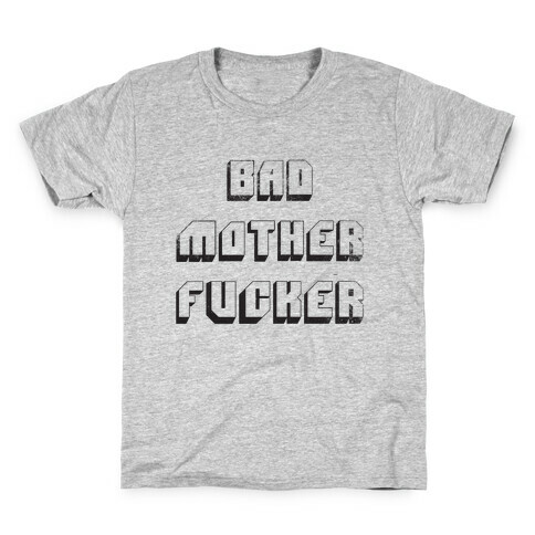 Bad Mother F***er Kids T-Shirt
