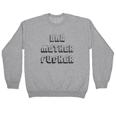 Bad Mother F***er Pullover