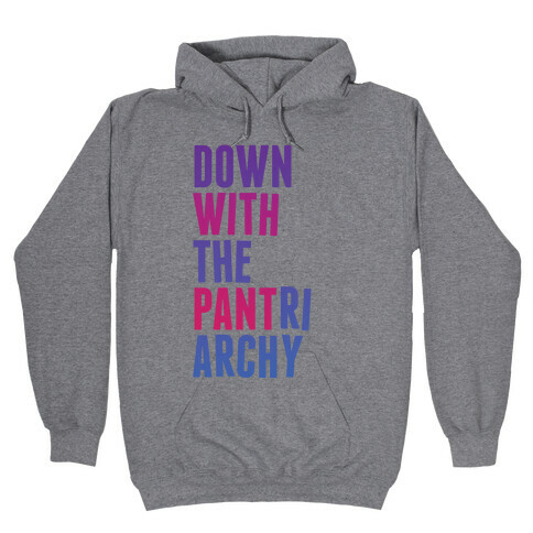 Down With The PANTriarchy Hooded Sweatshirt