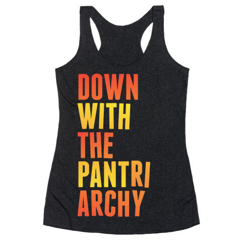 Down With The PANTriarchy Racerback Tank Top