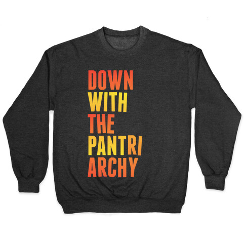 Down With The PANTriarchy Pullover