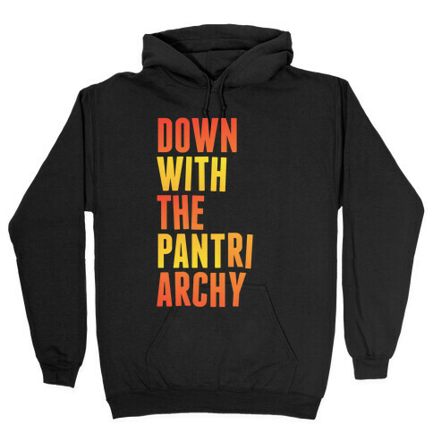 Down With The PANTriarchy Hooded Sweatshirt