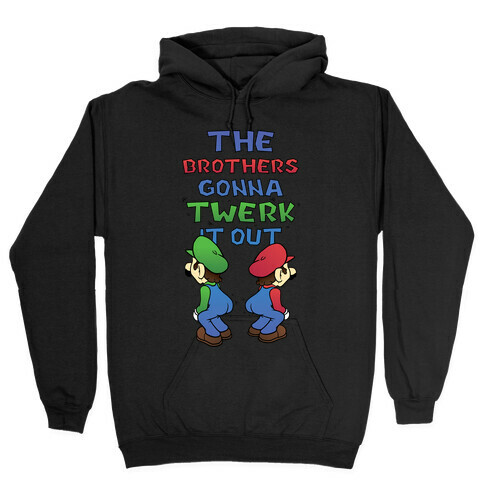 The Brothers Gonna Twerk It Out Hooded Sweatshirt