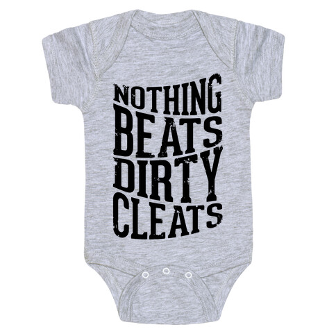 Nothing Beats Dirty Cleats Baby One-Piece