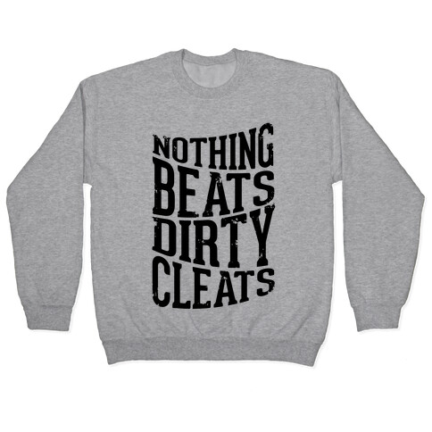 Nothing Beats Dirty Cleats Pullover