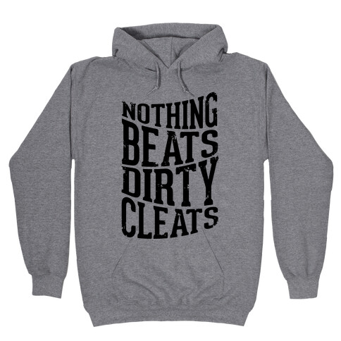 Nothing Beats Dirty Cleats Hooded Sweatshirt
