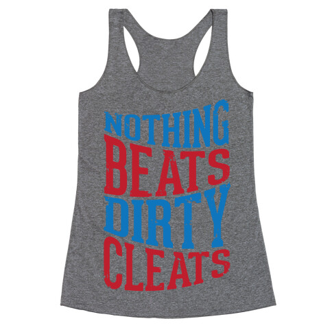 Nothing Beats Dirty Cleats Racerback Tank Top