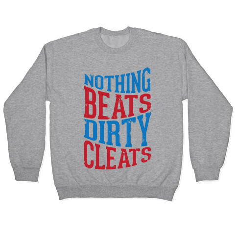 Nothing Beats Dirty Cleats Pullover