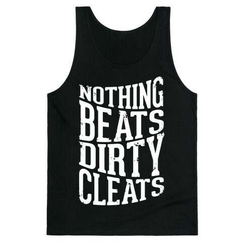 Nothing Beats Dirty Cleats Tank Top