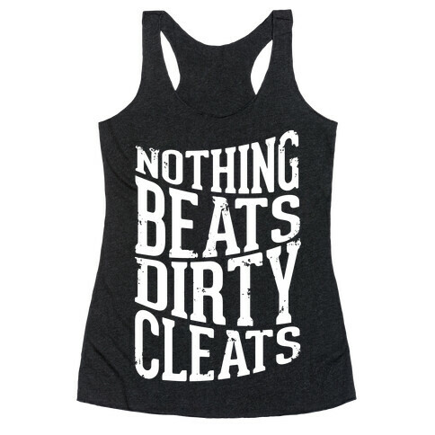 Nothing Beats Dirty Cleats Racerback Tank Top