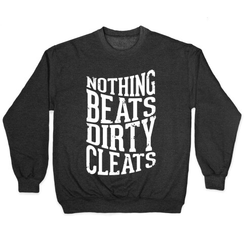 Nothing Beats Dirty Cleats Pullover