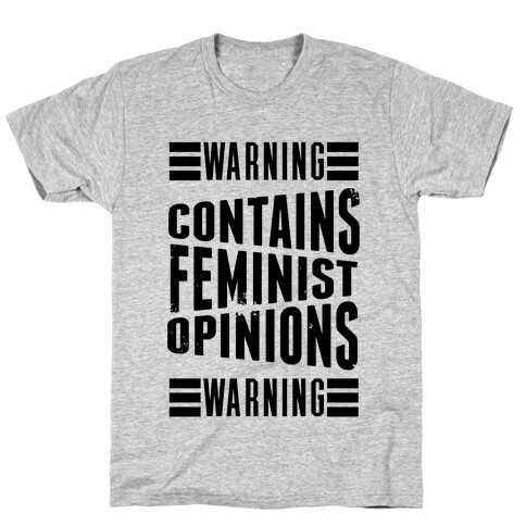 Warning! Contains Feminist Opinions T-Shirt