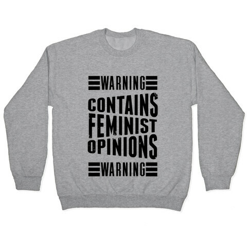 Warning! Contains Feminist Opinions Pullover