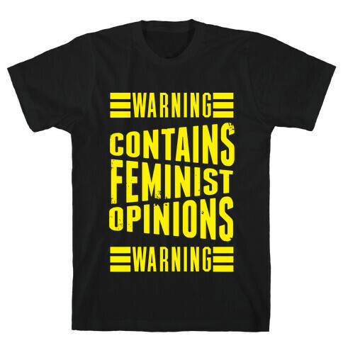 Warning! Contains Feminist Opinions T-Shirt