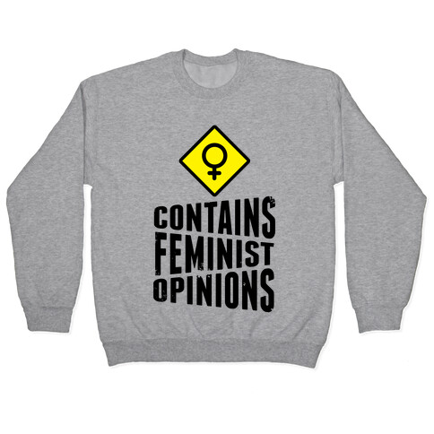 Contains Feminist Opinions Pullover
