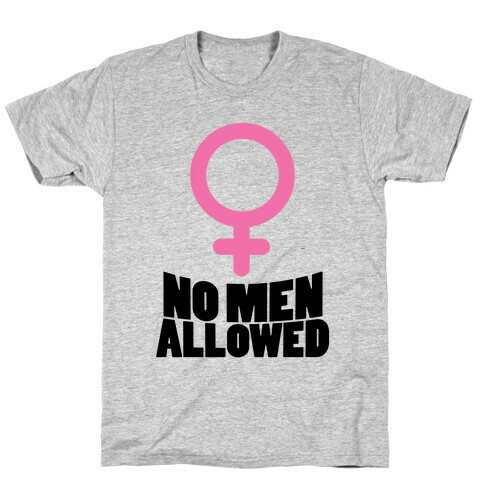 No Men Allowed T-Shirt