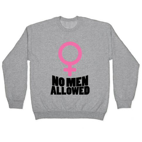 No Men Allowed Pullover