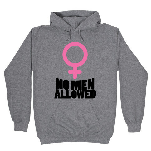 No Men Allowed Hooded Sweatshirt