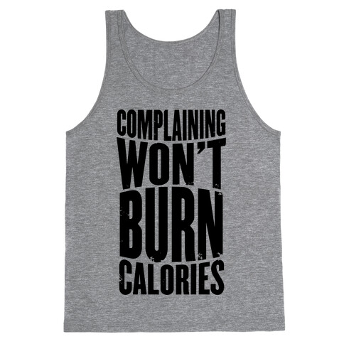 Complaining Won't Burn Calories Tank Top