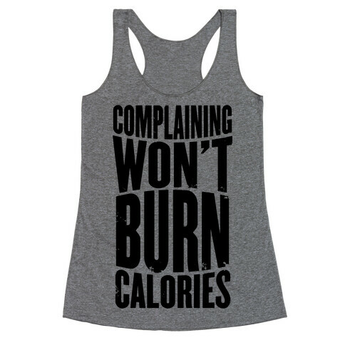Complaining Won't Burn Calories Racerback Tank Top