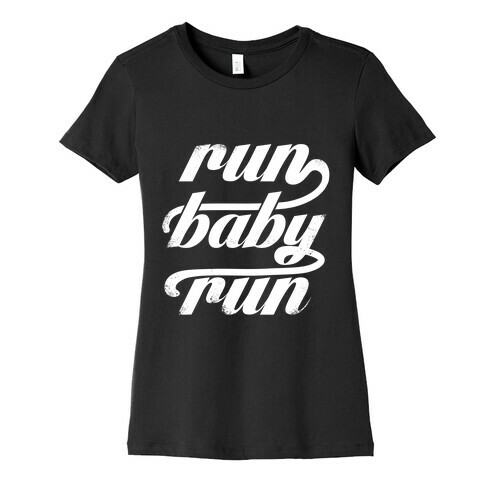 Run Baby Run (White Ink) Womens T-Shirt