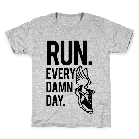 Run Every Damn Day Kids T-Shirt
