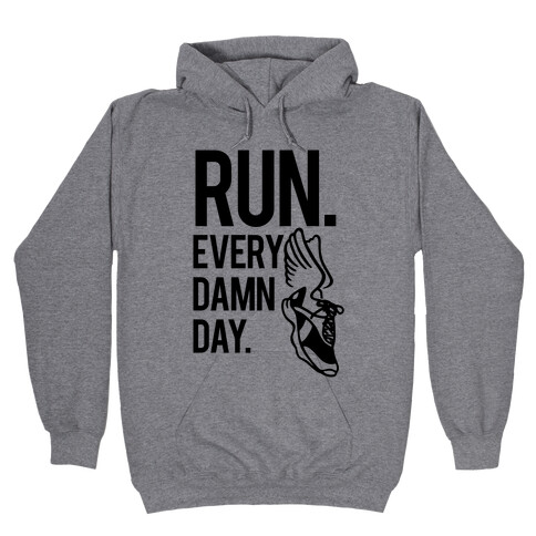 Run Every Damn Day Hooded Sweatshirt