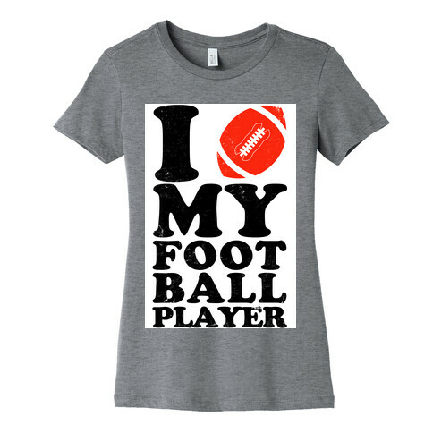 I Love My Football Player Womens T-Shirt