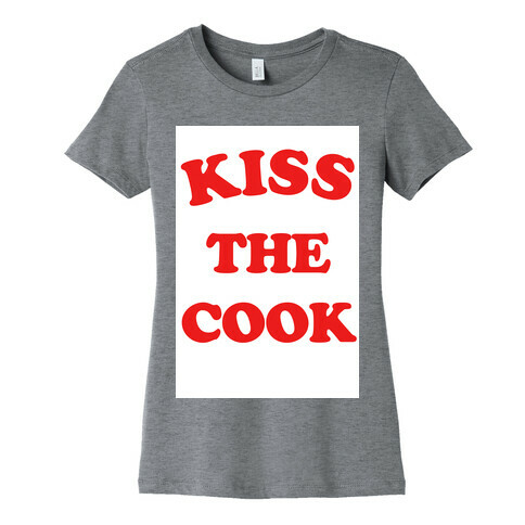 Kiss the Cook Womens T-Shirt