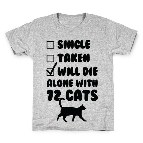 Will Die Alone With 72 Cats Kids T-Shirt