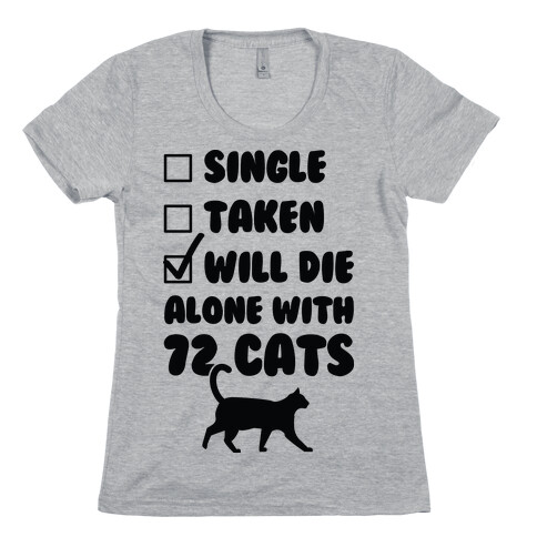 Will Die Alone With 72 Cats Womens T-Shirt