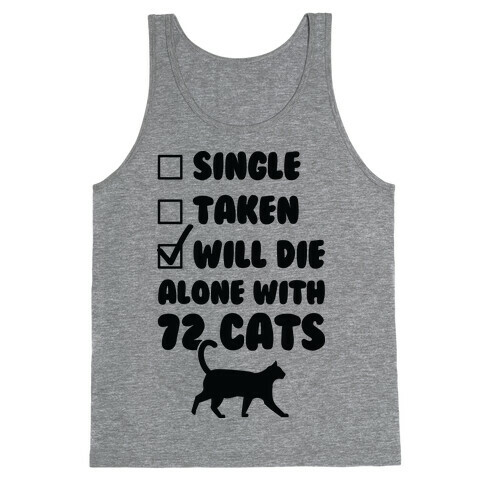 Will Die Alone With 72 Cats Tank Top