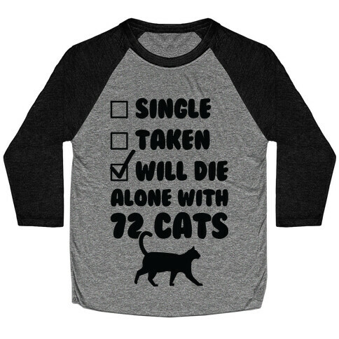 Will Die Alone With 72 Cats Baseball Tee
