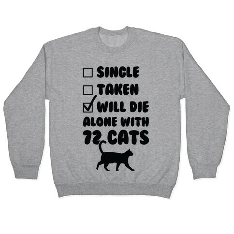 Will Die Alone With 72 Cats Pullover