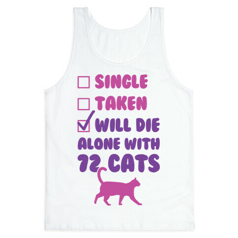 Will Die Alone With 72 Cats Tank Top