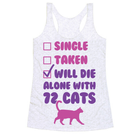 Will Die Alone With 72 Cats Racerback Tank Top