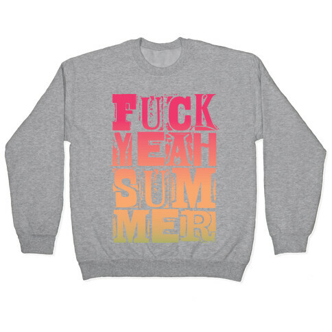 F*** Yeah Summer Pullover