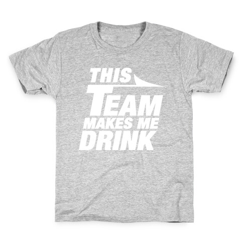 This Team Makes Me Drink Kids T-Shirt